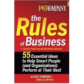 Fast Company The Rules of Business: 55 Essential Ideas to Help Smart People (and Organizations) Perform At Their Best by Fast Company 